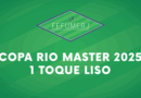CHAMADA PARA COPA RIO MASTER 2025 DE 1 TOQUE LISO